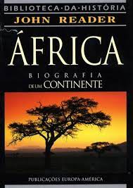 ÁFRICA – BIOGRAFIA DE UM CONTINENTE