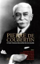 Pierre de Coubertin – O mais famoso desconhecido do mundo