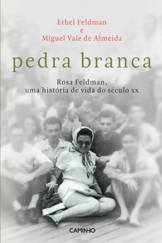 Pedra Branca – Rosa Feldman, Uma História de Vida do Século XX
