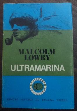 Malcolm Lowry – Ultramarina