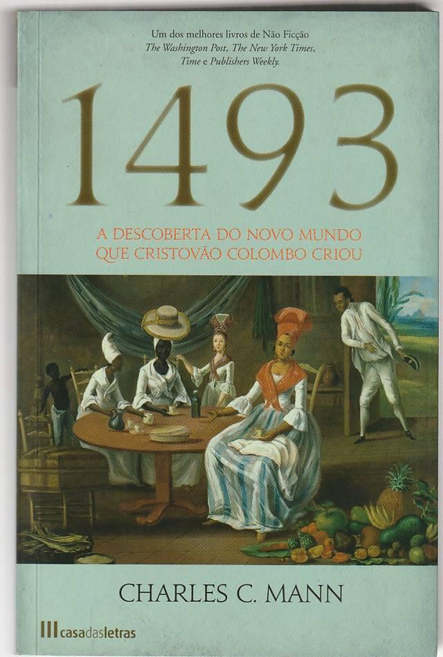 1493 – A descoberta do Novo Mundo que Cristóvão Colombo criou