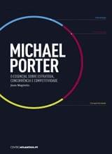 Michael Porter – o essencial sobre estratégia concorrência e competitividade