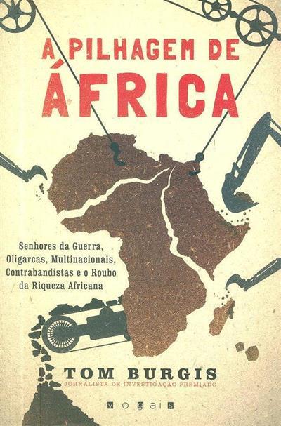 A pilhagem de África. Senhores da guerra, oligarcas, multinacionais, contrabandistas e o roubo da riqueza africana