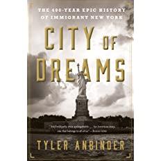 City of Dreams. The 400-Year Epic History of Immigrant New York