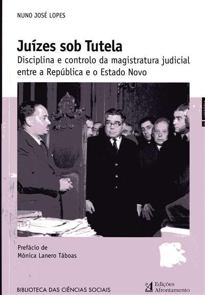 Juízes sob tutela. Disciplina e controle da magistratura judicial entre a República e o Estado Novo