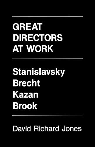 Great Directors at Work. Stanislavsky, Brecht, Kazan, Brook