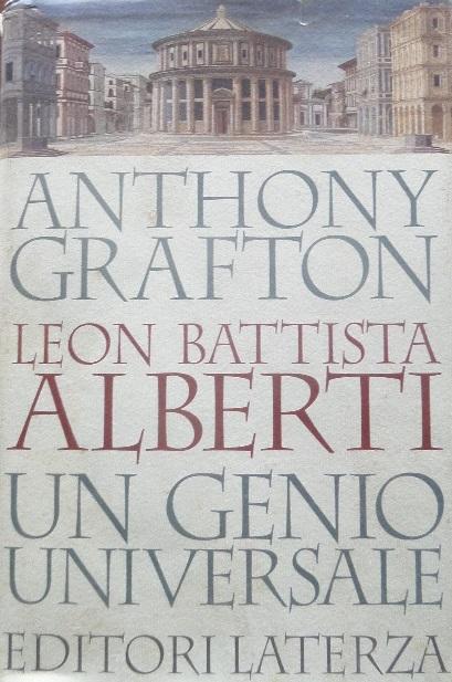 Anthony Grafton – Leon Battista Alberti: Un Genio Universale