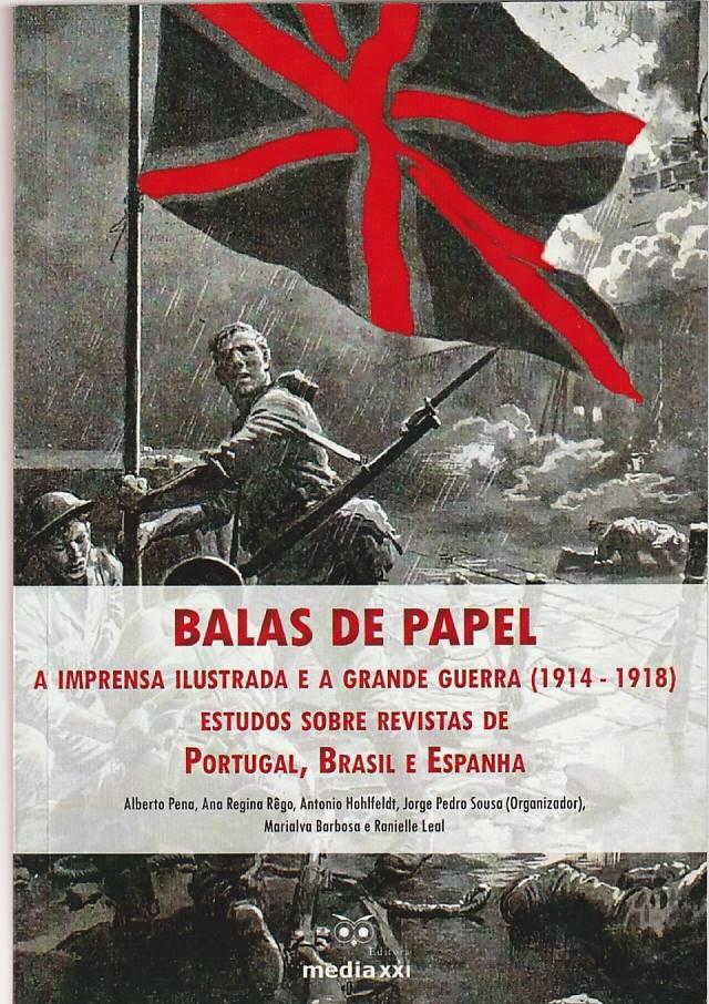 Balas de papel – A imprensa ilustrada e a Grande Guerra (1914-1918)