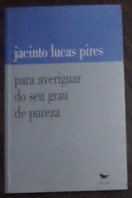 Jacinto Lucas Pires – Para averiguar do seu grau de pureza