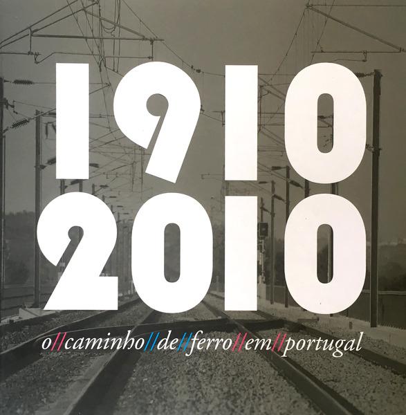 1910-2010 O Caminho de Ferro em Portugal