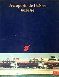 Aeroporto de Lisboa 1942-1992