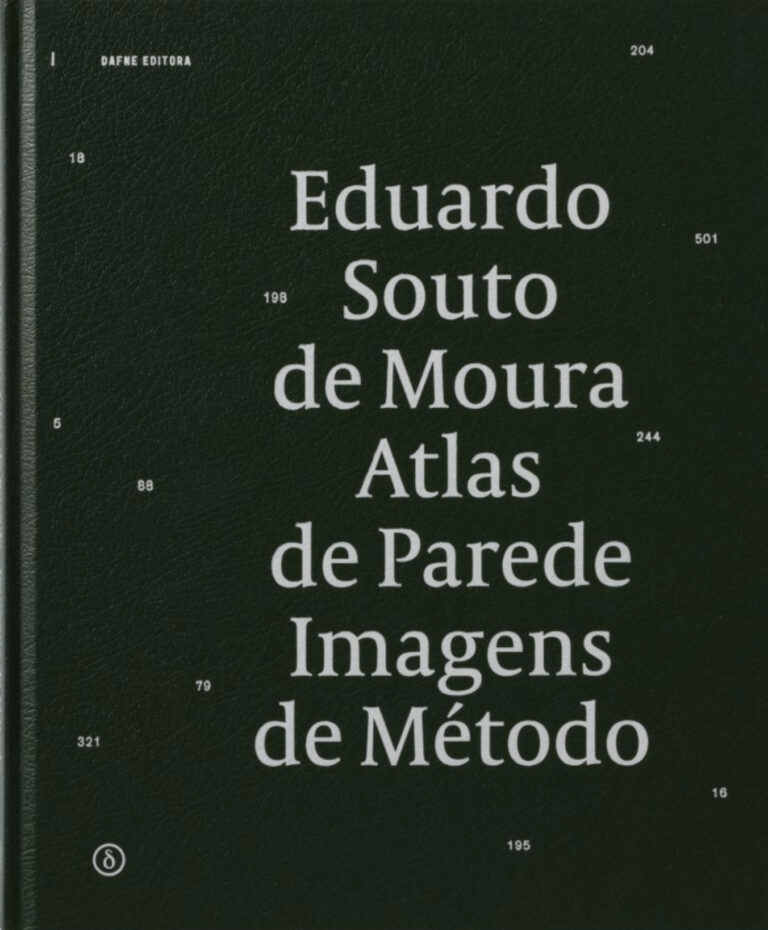 Eduardo Souto de Moura: Atlas de Parede. Imagens de Método