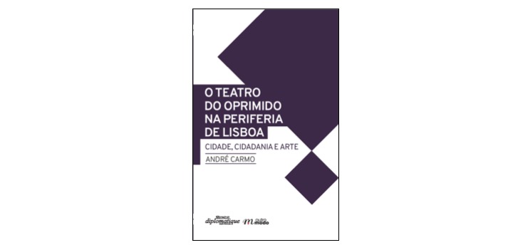 O Teatro do Oprimido na Periferia de Lisboa -Cidade, cidadania e arte