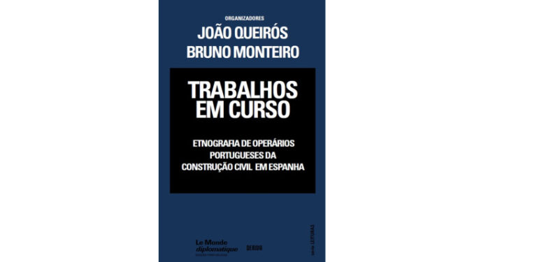 Trabalhos em curso. Etnografia de operários portugueses da construção civil em Espanha