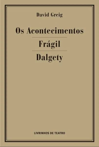 Os Acontecimentos / Frágil / Dalgety